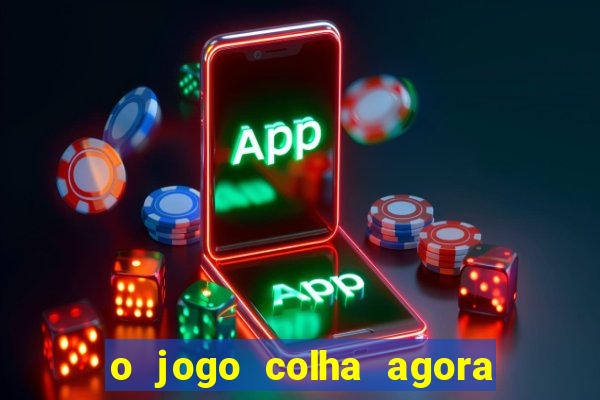 o jogo colha agora paga mesmo